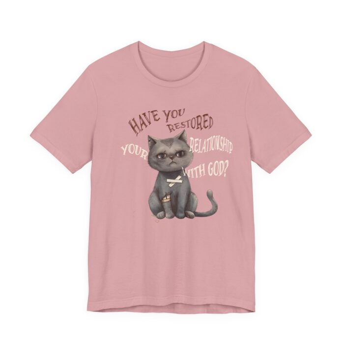 Cat Lover's Inspirational Tee, Have You Restored Your Relationship With God? T-Shirt, Cute Cat Shirt, Faith-Based Apparel, Gift for [...] - Image 66