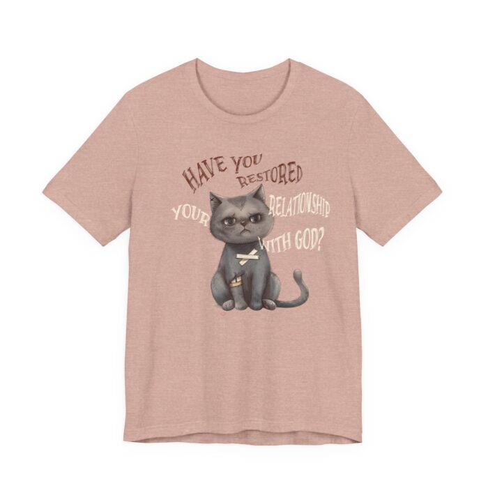 Cat Lover's Inspirational Tee, Have You Restored Your Relationship With God? T-Shirt, Cute Cat Shirt, Faith-Based Apparel, Gift for [...] - Image 4