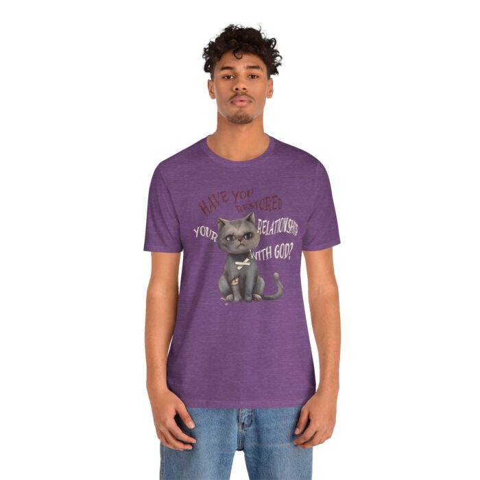Cat Lover's Inspirational Tee, Have You Restored Your Relationship With God? T-Shirt, Cute Cat Shirt, Faith-Based Apparel, Gift for [...] - Image 61