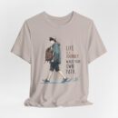 Inspirational Journey Tee, Life is a Journey T-Shirt, Walk Your Own Path Shirt, Unisex Motivational Shirt, Gift for Adventurers, Casual Wear