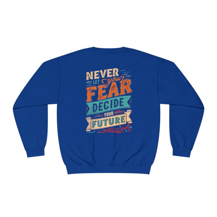 Never let your fear decide your future Unisex NuBlend® Crewneck Sweatshirt - Image 2