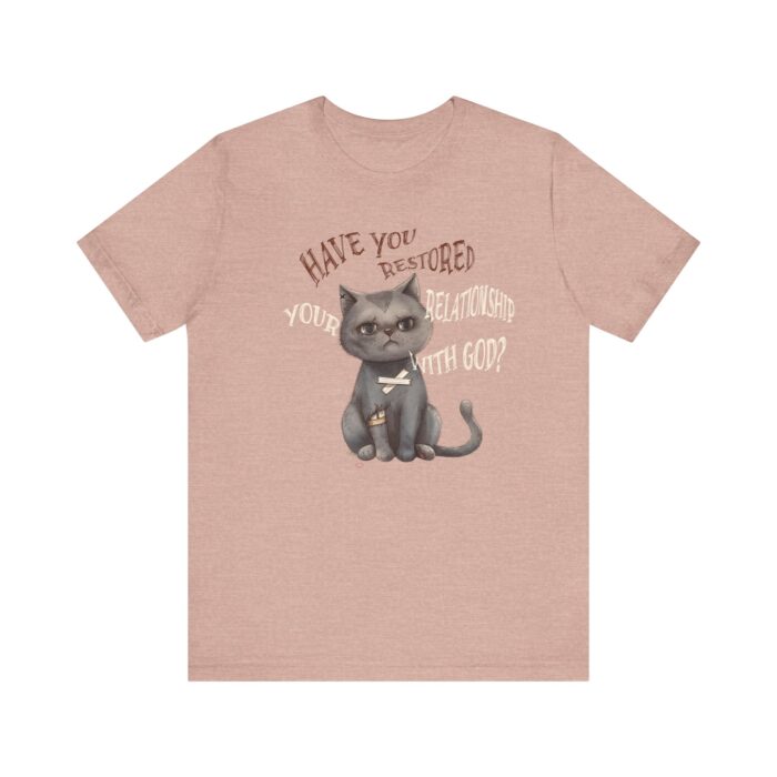 Cat Lover's Inspirational Tee, Have You Restored Your Relationship With God? T-Shirt, Cute Cat Shirt, Faith-Based Apparel, Gift for [...] - Image 2