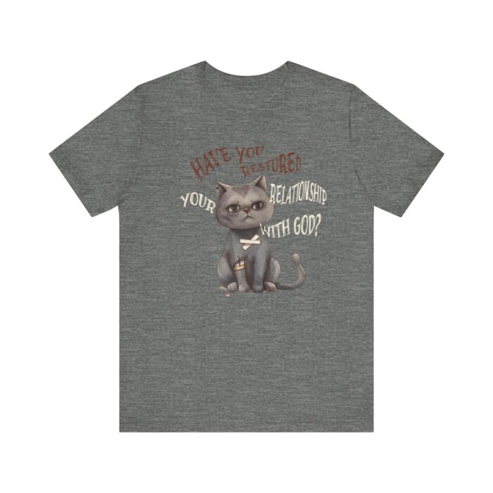 Cat Lover's Inspirational Tee, Have You Restored Your Relationship With God? T-Shirt, Cute Cat Shirt, Faith-Based Apparel, Gift for [...] - Image 19