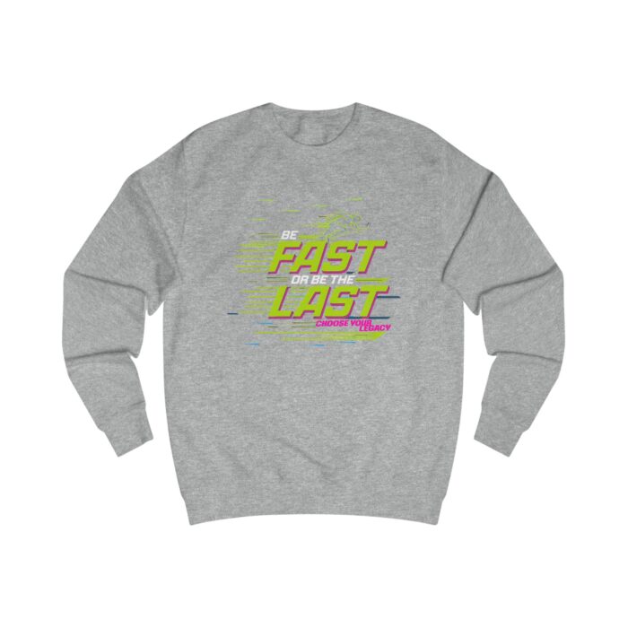 Be fast or be the last Unisex Sweatshirt - Image 17