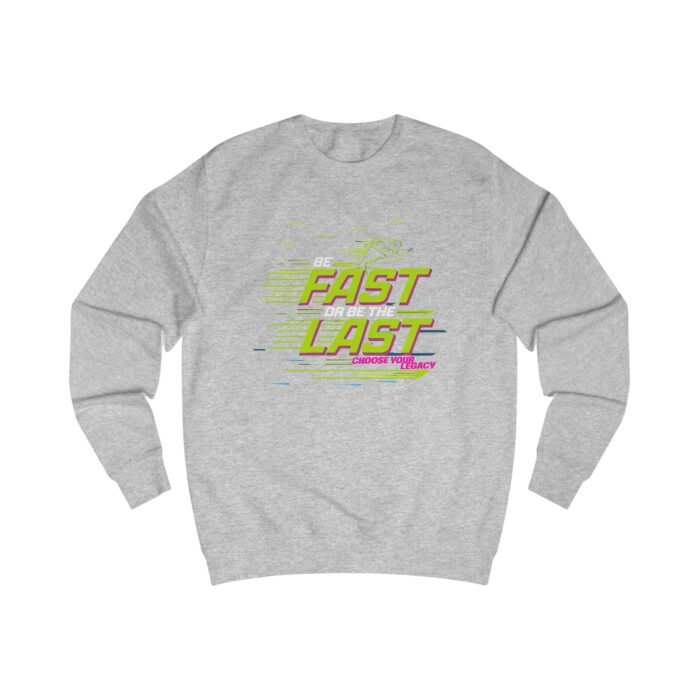 Be fast or be the last Unisex Sweatshirt - Image 7