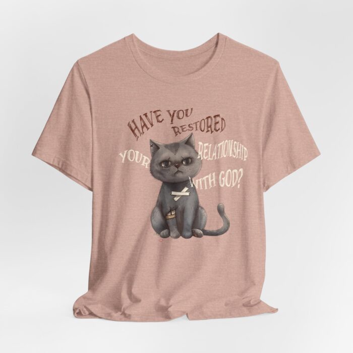 Cat Lover's Inspirational Tee, Have You Restored Your Relationship With God? T-Shirt, Cute Cat Shirt, Faith-Based Apparel, Gift for [...]