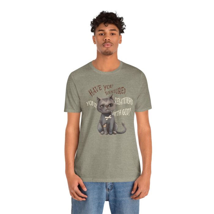 Cat Lover's Inspirational Tee, Have You Restored Your Relationship With God? T-Shirt, Cute Cat Shirt, Faith-Based Apparel, Gift for [...] - Image 34